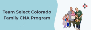 Team Select Home Care Colorado Family CNA Programs