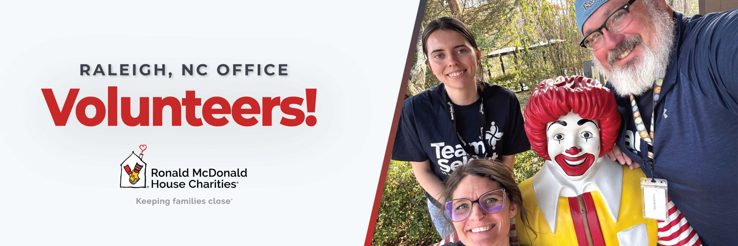 Banner for RMHC Raleigh: 'Volunteers!' with the charity logo and tagline 'Keeping families close' beside volunteers posing with a Ronald McDonald statue or mascot.