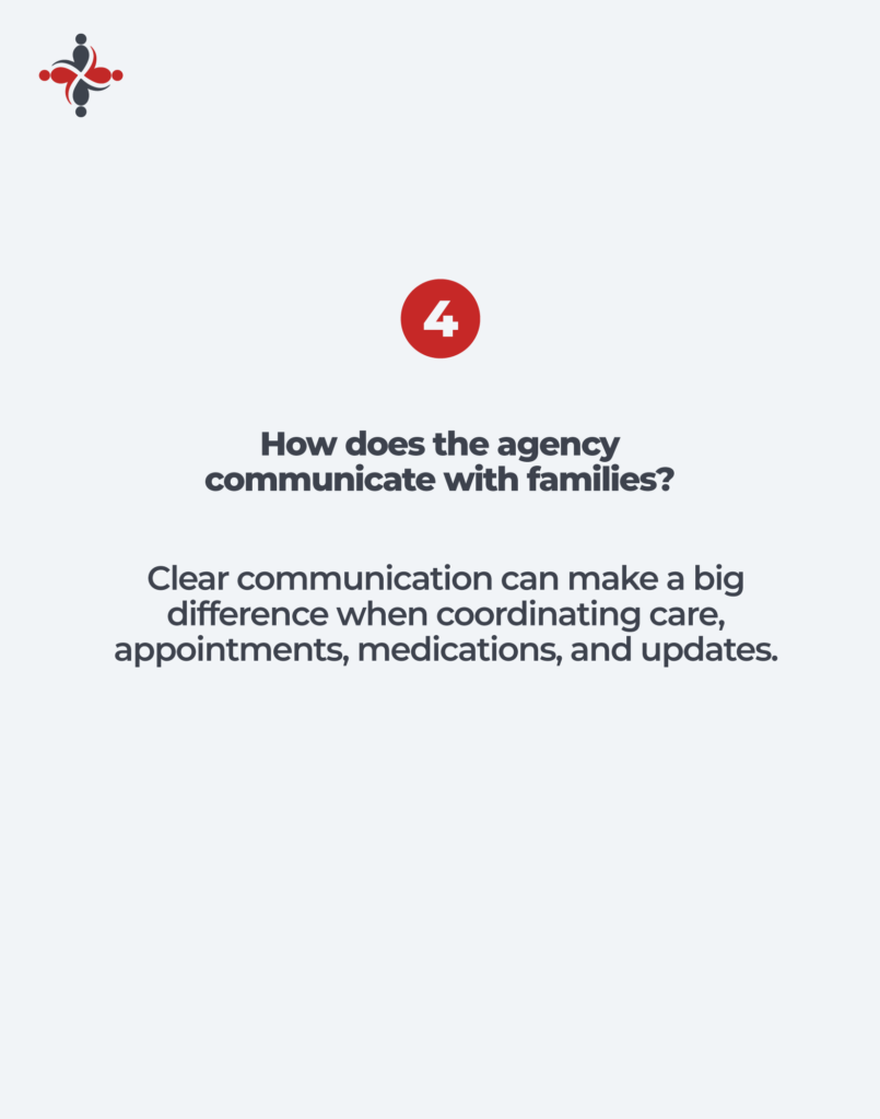 Families Question about how a pediatric home health care agency communicates with families about care coordination, appointments, medications, updates, and concerns.
