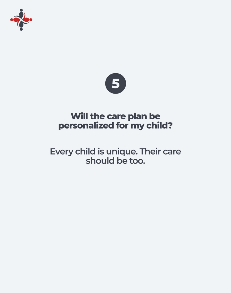 Question about whether a pediatric home health care agency creates a personalized care plan based on each child’s unique medical needs, routines, and family preferences.