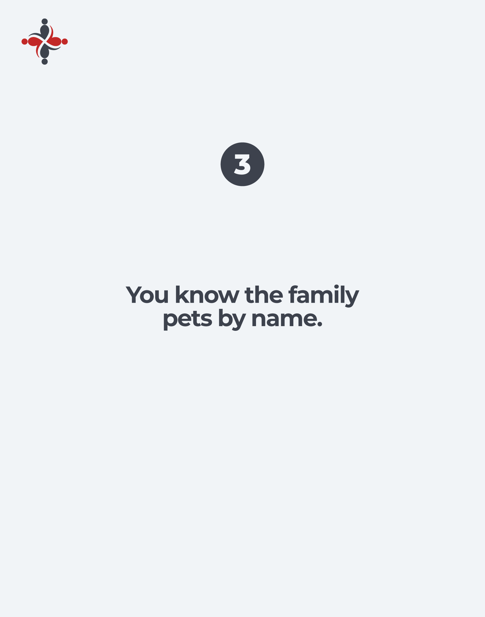 Blue-gray circle with a white number 3 centered, on a pale background (step indicator) with the caption 'You know the family pets by name' partially visible below.
