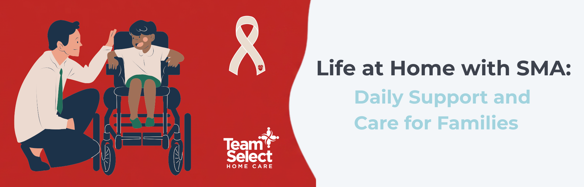 Caregiver kneels beside a child in a wheelchair on a red background with an SMA ribbon and the 'Life at Home with SMA' message.