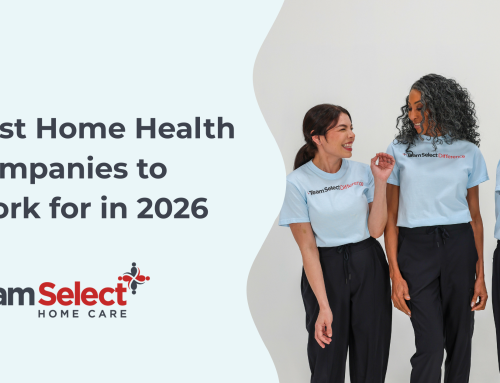 Best Home Health Care Companies to Work for in 2026: What Makes Team Select Home Care Different