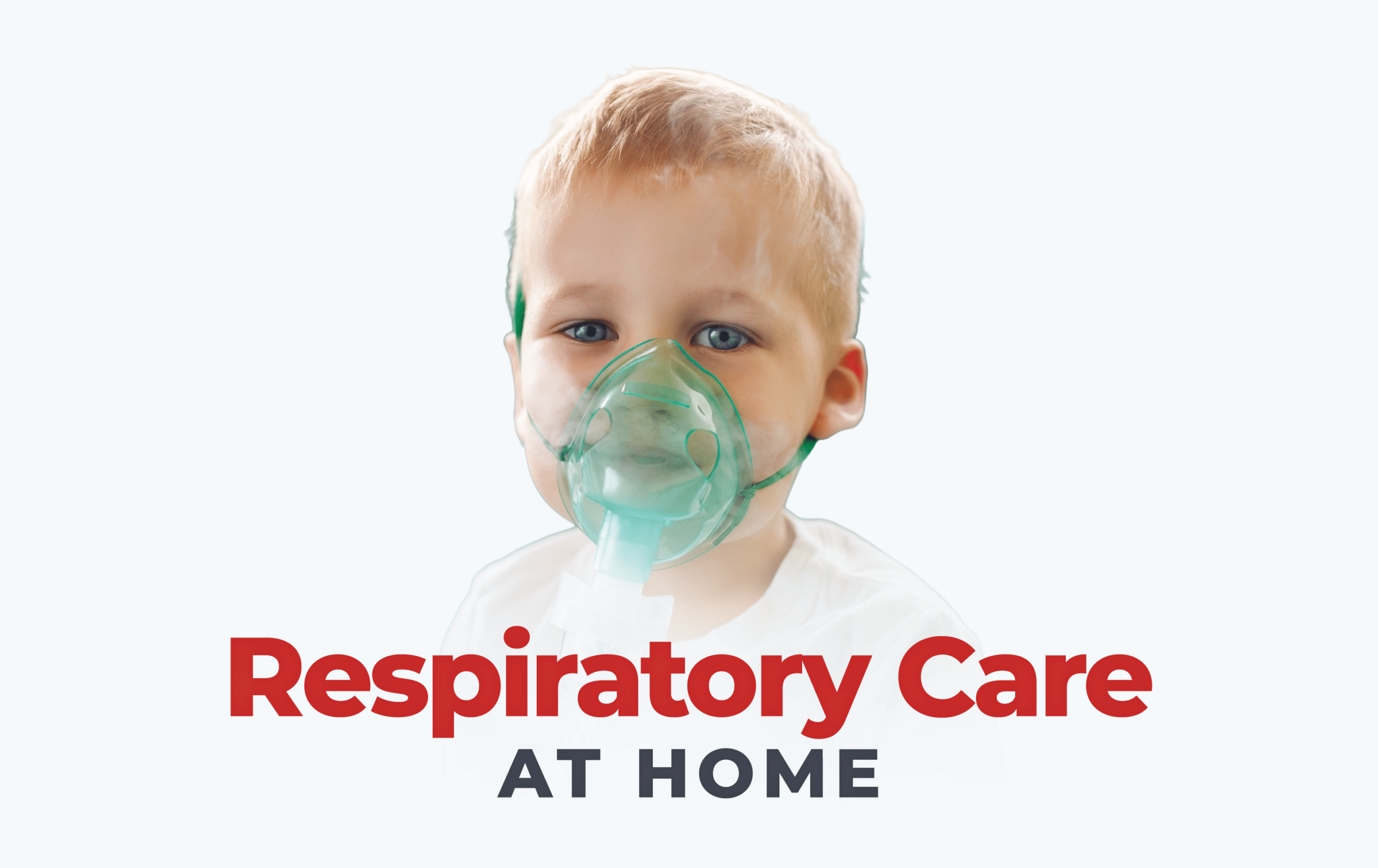 Respiratory Care at Home Information